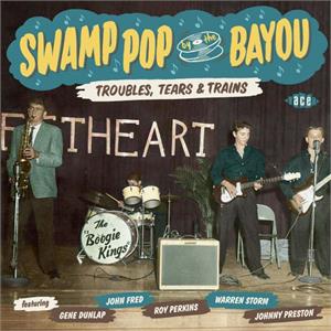 VOL13 - Swamp Pop By The Bayou - Troubles tears & Trains - VARIOUS ARTISTS - ACE BAYOU SERIES CD, ACE