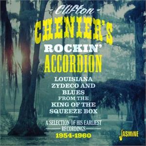 Rockin' Accordion - Louisiana Zydeco and Blues - His Earliest Recordings 1954-1960 - Clifton CHENIER - …  - - 50's Artists & Groups CD, JASMINE