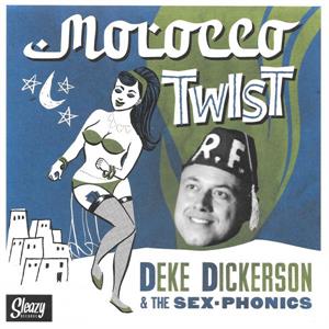 Morocco Twist - Deke Dickerson & The Sex-Phonics - Sleazy VINYL, SLEAZY