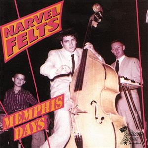 MEMPHIS DAYS - NARVEL FELTS - 50's Artists & Groups CD, BEAR FAMILY