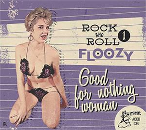 Rock ’n’ Roll Floozy 1 – Good For Nothing Woman - Various Artists - 1950'S COMPILATIONS CD, KOKO MOJO
