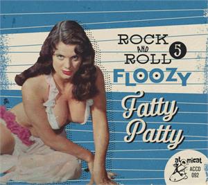 Rock And Roll Floozy 5 Fatty Patty - Various Artists - 1950'S COMPILATIONS CD, ATOMICAT