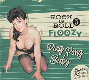 Rock And Roll Floozy 3 Ping Pong Baby - Various Artists - 1950'S COMPILATIONS CD, ATOMICAT