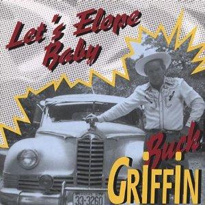 LETS ELOPE BABY - BUCK GRIFFIN - HILLBILLY CD, BEAR FAMILY