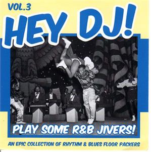 HEY DJ PLAY SOME R 'n' B JIVERS VOL 3 - Various Artists - 50's Rhythm 'n' Blues CD, HDR