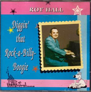 DIGGIN' THAT ROCKABILLY BOOGIE - ROY HALL - 50's Artists & Groups CD, 33RD STREET