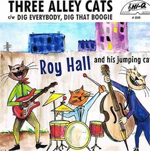 Dig Everybody Dig:3 Alley Cats - Roy Hall - 45s VINYL, HI-Q