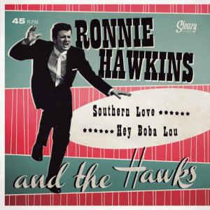 1, SOUTHERN LOVE: 2, HEY BOBA LOU - RONNIE HAWKINS - 45s VINYL, SLEAZY