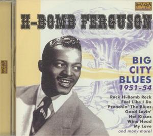 BIG CITY BLUES - H-BOMB FERGUSON - 50's Rhythm 'n' Blues CD, REV-OLA