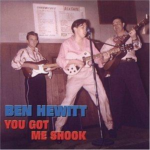 YOU GOT ME SHOOK - BEN HEWITT - 50's Artists & Groups CD, BEAR FAMILY