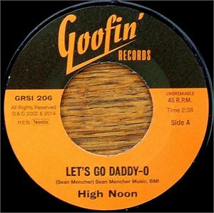 Let's Go Daddy-O : Hanging (From The Old Oak Tree) - High Noon - Goofin VINYL, GOOFIN