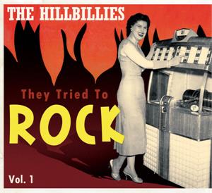 They Tried To Rock VOL 1  - The Hillbilly's - Various Artists - HILLBILLY CD, BEAR FAMILY