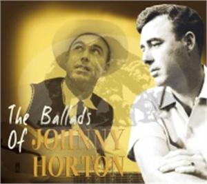 BALLADS OF - JOHNNY HORTON - 50's Artists & Groups CD, BEAR FAMILY