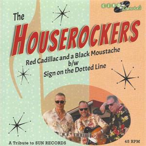 Red Cadillac And A Black Moustache : Sign On The Dotted Line - Houserockers ‎ - Modern 45's VINYL, CJRO