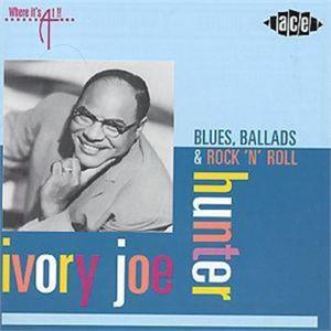 BLUES BALLADS & ROCK N ROLL - IVORY JOE HUNTER - 50's Artists & Groups CD, ACE