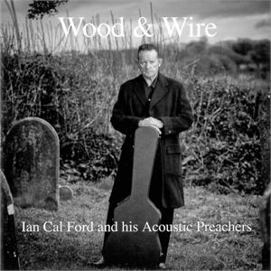 WOOD & FIRE - Ian Calford & his Acoustic preachers - NEO ROCKABILLY CD, CATTY TOWN