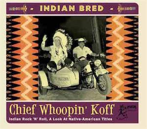 INDIAN BRED VOL 2 - Chief Whoopin' Koff - Various Artists - 1950'S COMPILATIONS CD, ATOMICAT