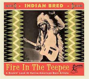 INDIAN BRED VOL 1 - Fire In The Teepee - Various Artists - 1950'S COMPILATIONS CD, ATOMICAT