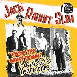 FROM THE WAIST DOWN / HAIR DO'S & HEARTACHES - JACK RABIT SLIM - NEO ROCKABILLY CD, WESTERN STAR