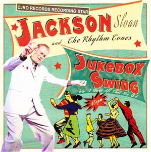 JUKEBOX SWING:I WANT ALL THAT YOU GOT - JACKSON SLOAN - Modern 45's VINYL, CJRO