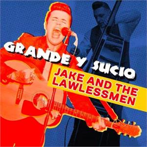 Grande Y Sucio - Jake and the Lawless Men - NEO ROCKABILLY CD, WILD