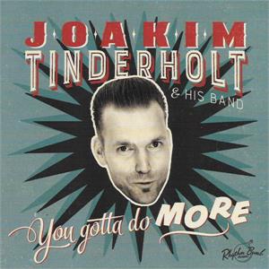 You Gotta do More - JOAKIM TINDERHOLT - NEO ROCK 'N' ROLL CD, RHYTHM BOMB