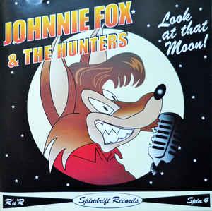 LOOK AT THAT MOON - JOHNNY FOX & THE HUNTERS - NEO ROCK 'N' ROLL CD, SPINDRIFT