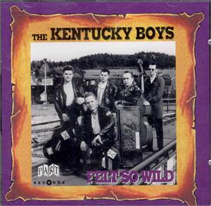 Felt so Wild - Kentucky Boys - TEDDY BOY R'N'R CD, PART