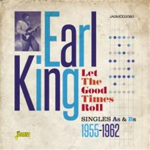 Let The Good Times Roll - Singles As & Bs 1955-1962 - Earl KING - 50's Rhythm 'n' Blues CD, JASMINE