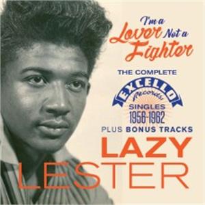I’m a Lover Not a Fighter – The Complete Excello Singles 1956-1962 Plus Bonus Tracks - Lazy LESTER - 50's Rhythm 'n' Blues CD, JASMINE