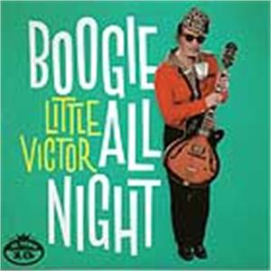 BOOGIE ALL NIGHT - LITTLE VICTOR - 50's Rhythm 'n' Blues CD, EL TORO