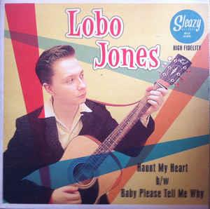 Haunt My Heart :  Baby Please Tell Me Why - Lobo Jones ‎– Haunt My Heart - Sleazy VINYL, SLEAZY