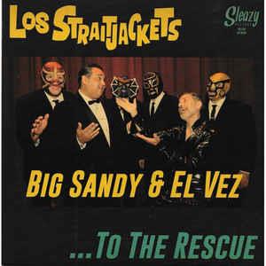 To The Rescue - Los Straitjackets With Big Sandy & El Vez ‎ - Sleazy VINYL, SLEAZY