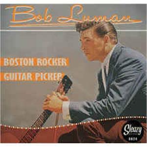 1, BOSTON ROCKER:2, GUITAR PICKER - BOB LUMAN - 45s VINYL, SLEAZY