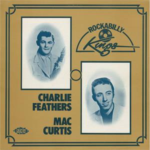 ROCKABILLY KINGS - CHARLIE FEATHERS & MAC CURTIS - 50's Artists & Groups CD, ACE