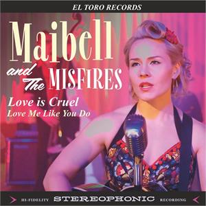 A Love Is Cruel :B Love Me Like You Do - MAIBELL AND THE MISFIRES - El Toro VINYL, EL TORO