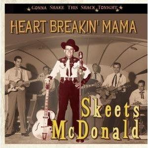 Heart Breakin' Mama / Gonna Shake This Shack - SKEETS McDONALD - 50's Artists & Groups CD, BEAR FAMILY
