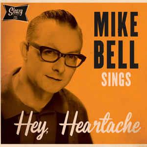 Hey, Heartache - MIKE BELL - Sleazy VINYL, SLEAZY