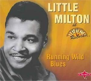 RUNNING WILD BLUES - LITTLE MILTON - 50's Rhythm 'n' Blues CD, CHARLY