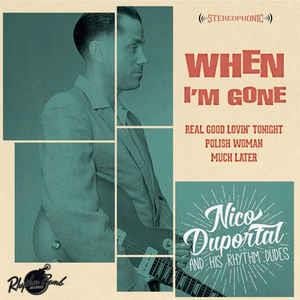 When I'm Gone - 33 1/3 RPM - Nico Duportal And His Rhythm Dudes - Rhythm Bomb VINYL, RHYTHM BOMB