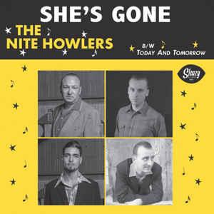 She's Gone : Today And Tomorrow - Nite Howlers ‎ - Sleazy VINYL, SLEAZY