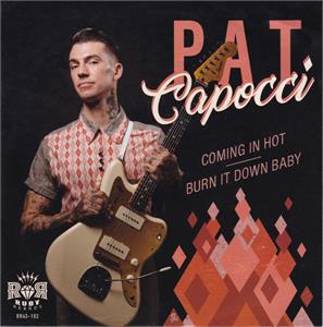Comin' In Hot : Burn It Down Baby - Pat Capocci ‎ - Modern 45's VINYL, RUBY