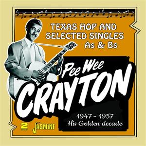 Golden Decade - Texas Hop and Selected Singles As & Bs, 1947-1957 - Pee Wee CRAYTON - New Releases CD, JASMINE