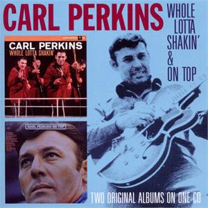 WHOLE LOTTA SHAKIN / ON TOP - CARL PERKINS - 50's Artists & Groups CD, T-BIRD