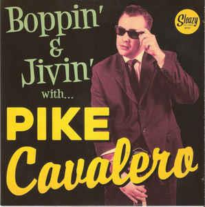 Boppin' & Jivin' With... - Pike Cavalero - Sleazy VINYL, SLEAZY