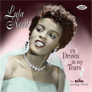 I'll Drown In My Tear - LULA REED - 50's Rhythm 'n' Blues CD, ACE