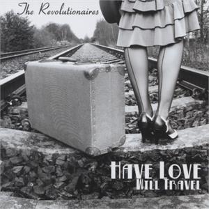 HAVE LOVE WILL TRAVEL - Revolutionaires - NEO ROCK 'N' ROLL CD, REVS