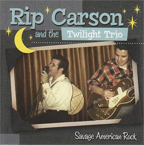 SAVAGE AMERICAN ROCK - RIP CARSON AND THE TWILIGHT TRIO - NEO ROCKABILLY CD, PART