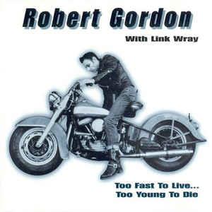 Too Fast To Live - ROBERT GORDON - NEO ROCKABILLY CD, CAMDEN