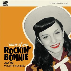 Cause Of You +3 - Rockin' Bonnie & Mighty Ropers - El Toro VINYL, EL TORO